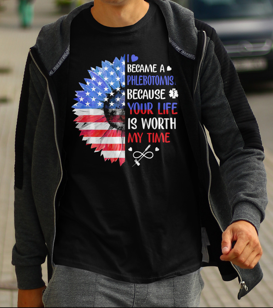 I Became A Phlebotomist Because Your Life Is Worth My Time American Flag Heartbeat Flower T-Shirt