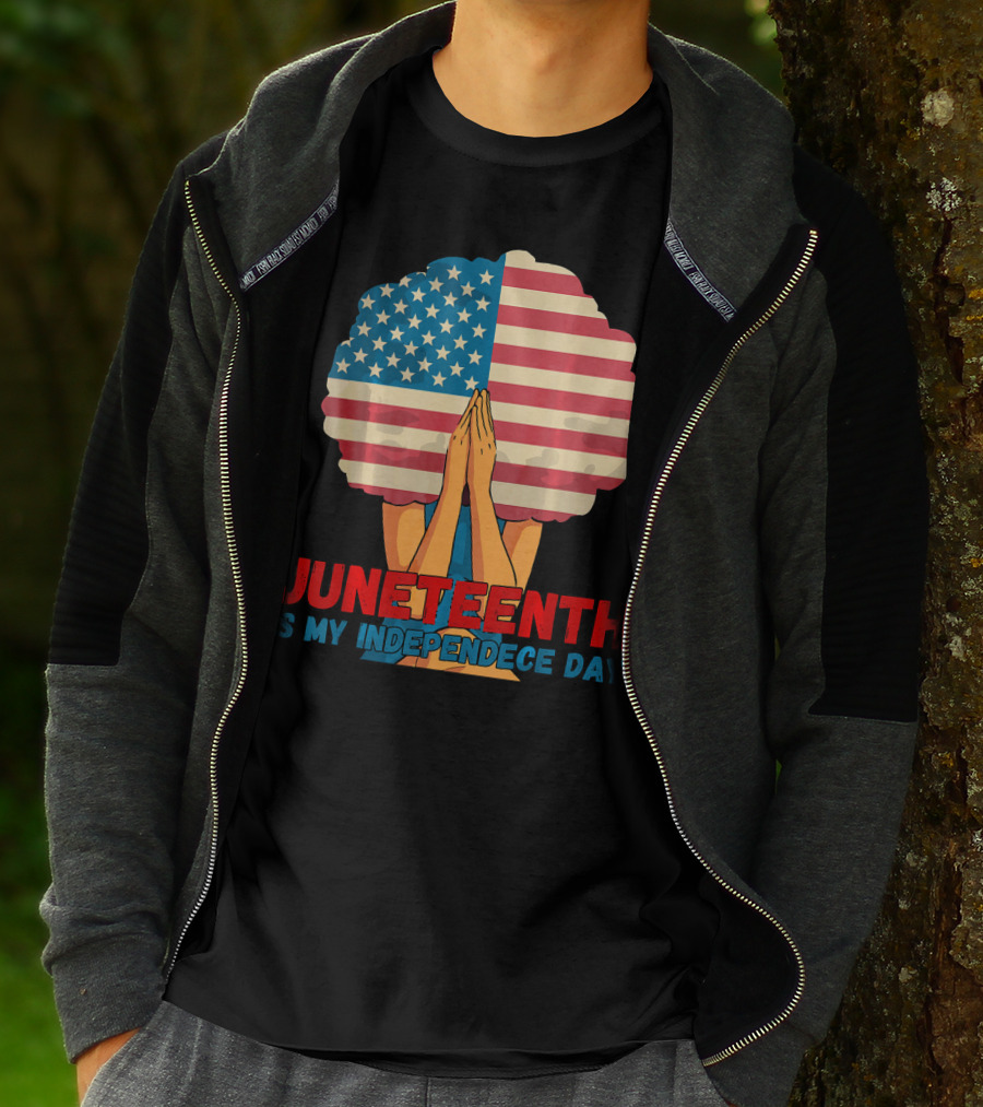 Juneteenth Is My Independence Day With American Flag Afro And Praying Hands T-Shirt