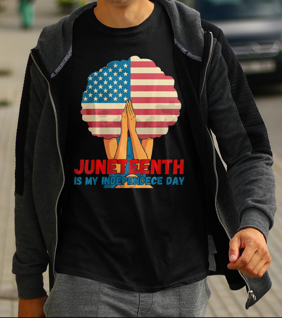 Juneteenth Is My Independence Day With American Flag Afro And Praying Hands T-Shirt