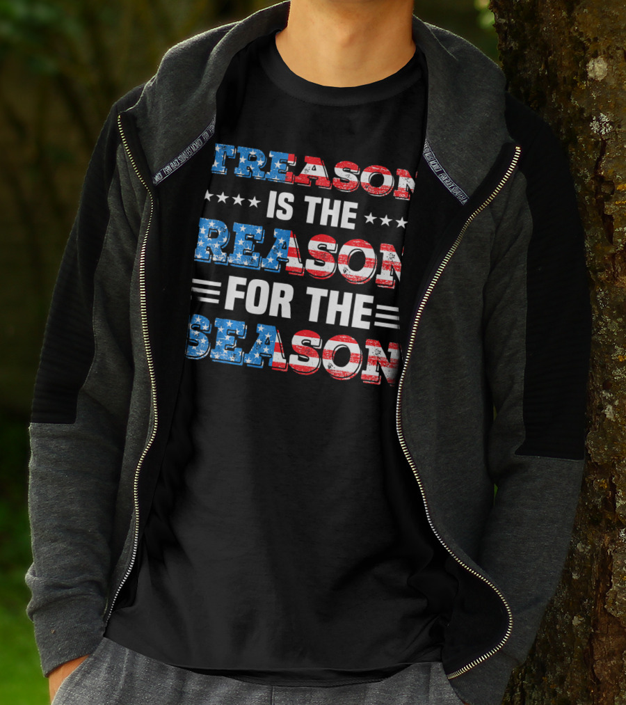 TREASON IS THE REASON FOR THE SEASON Stars And Stripes Patriotic T-Shirt