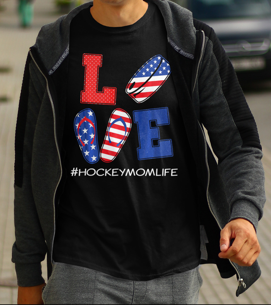 LOVE Hockey Flip Flops American Flag Hockey Mom Life T-Shirt