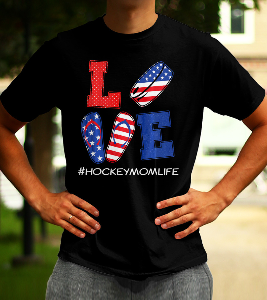 LOVE Hockey Flip Flops American Flag Hockey Mom Life T-Shirt