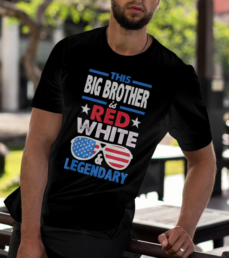 This Big Brother Is Red White And Legendary Stars And Stripes Sunglasses T-Shirt
