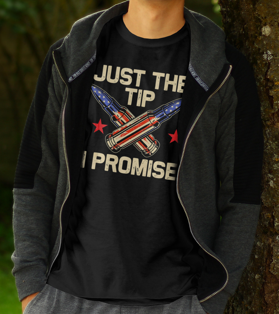 Just The Tip I Promise American Flag Bullets T-Shirt