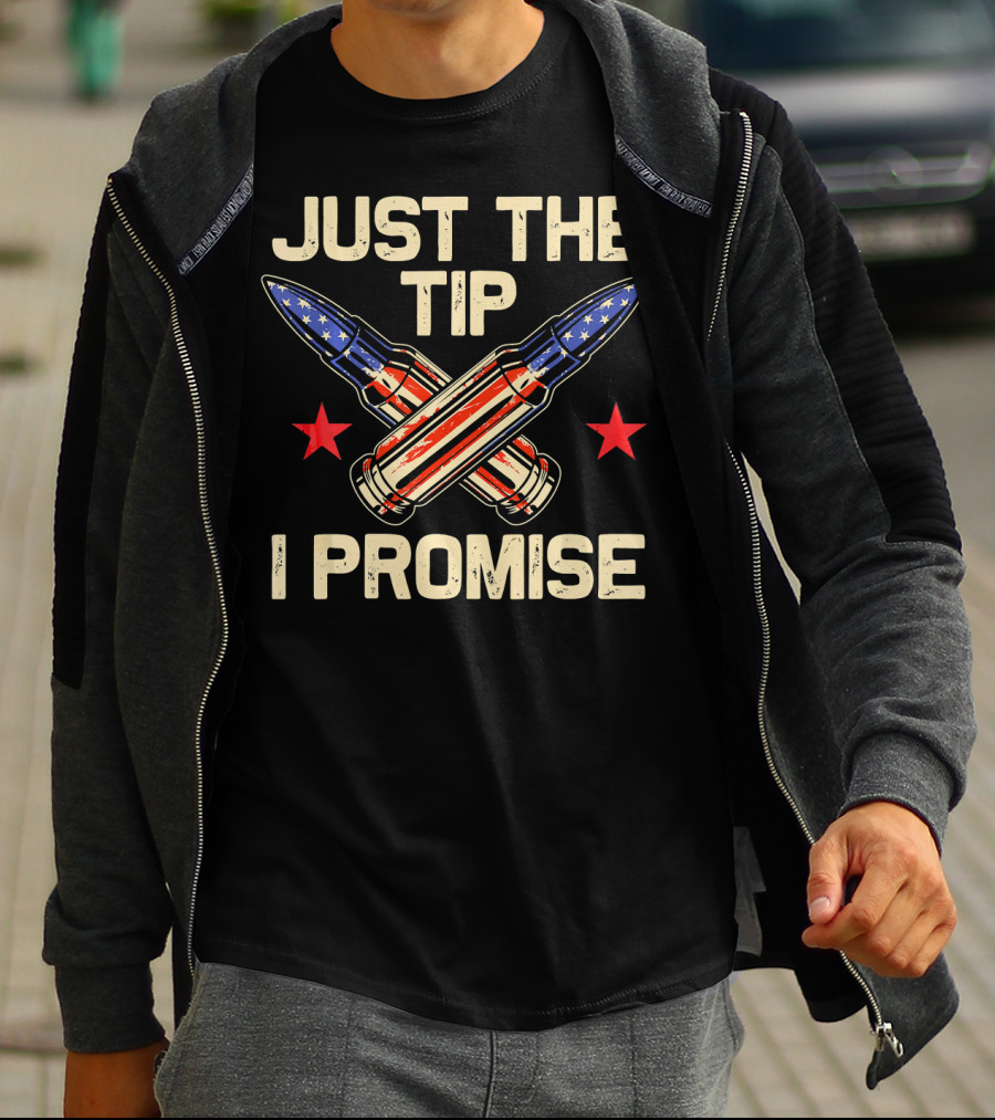 Just The Tip I Promise American Flag Bullets T-Shirt