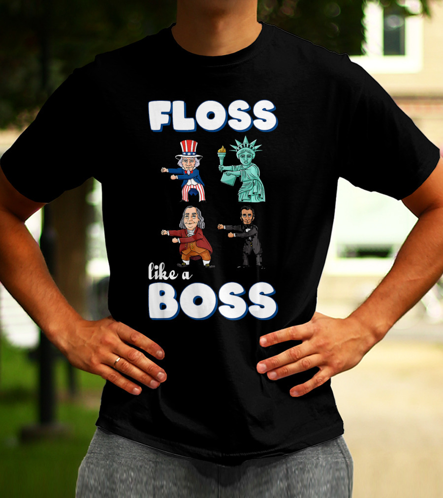 Floss Like A Boss Uncle Sam Statue Of Liberty Ben Franklin Lincoln T-Shirt