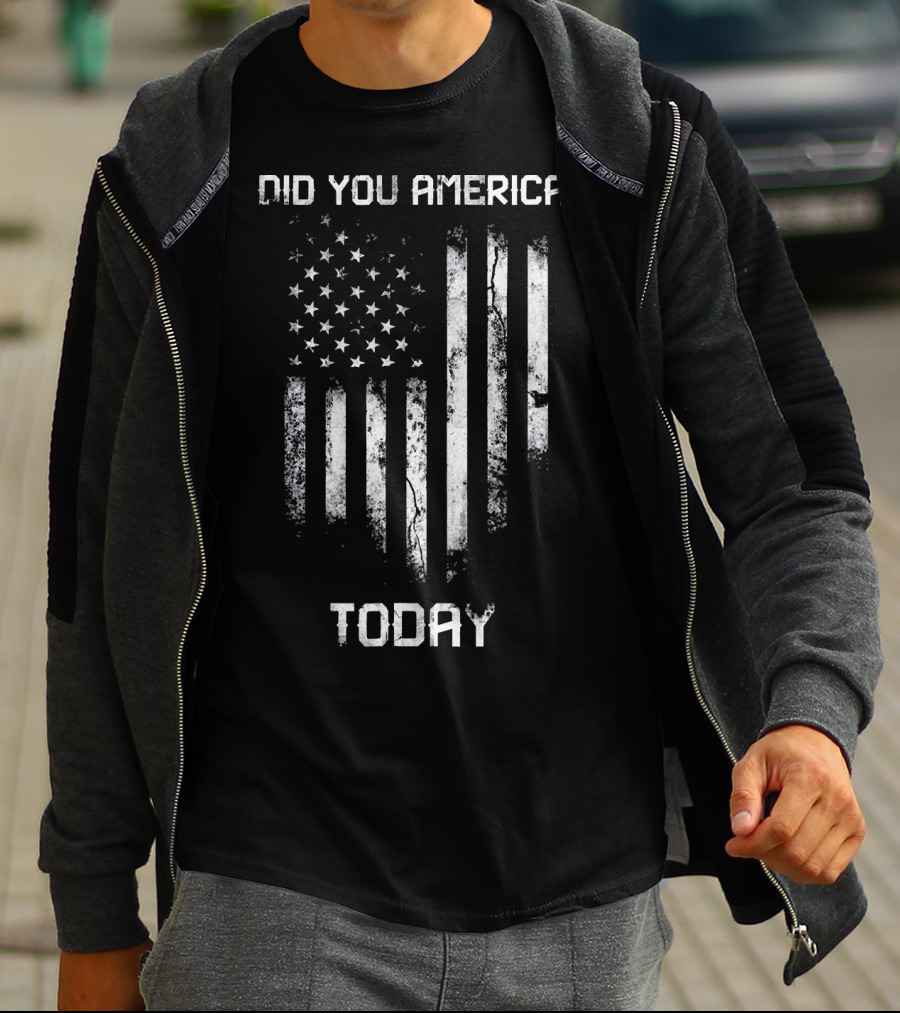 Did You America Today Distressed American Flag T-Shirt
