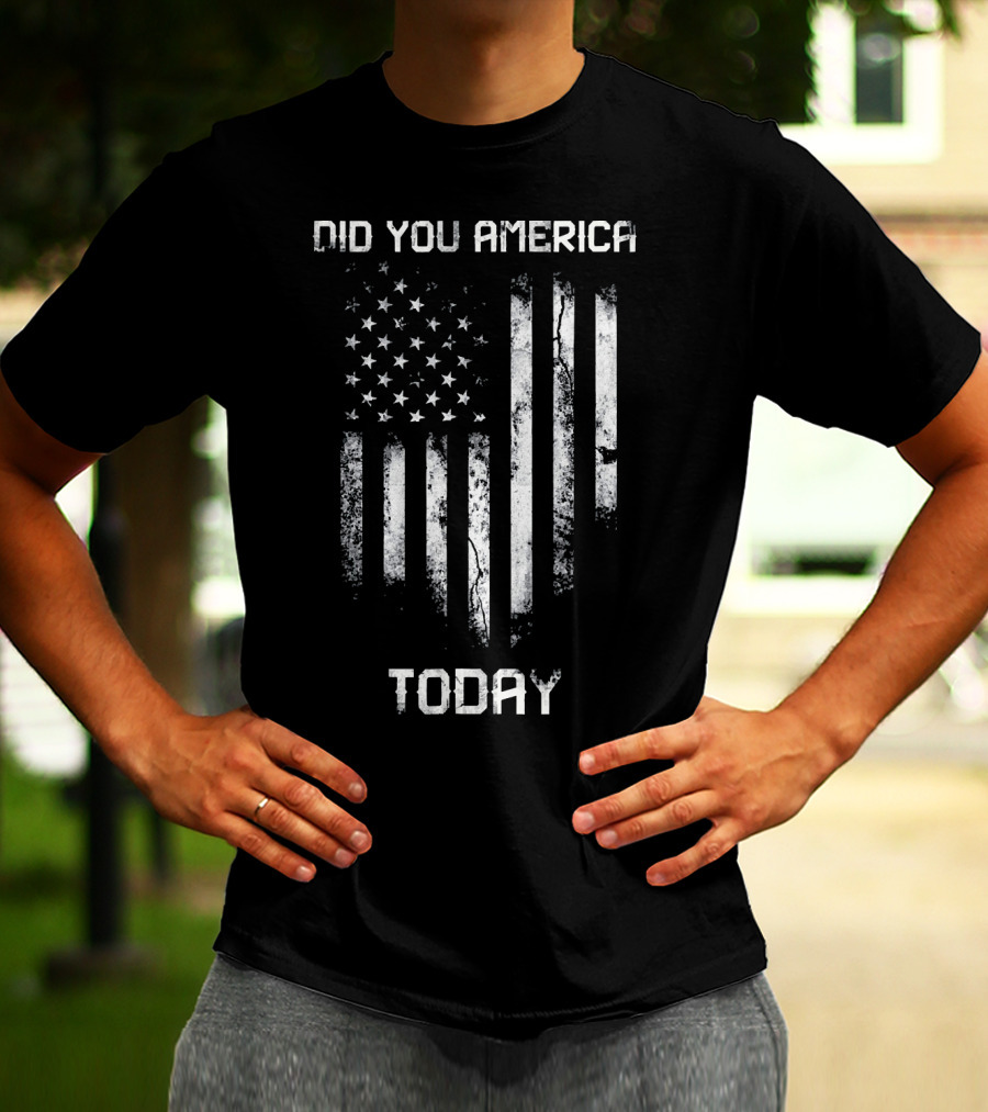 Did You America Today Distressed American Flag T-Shirt