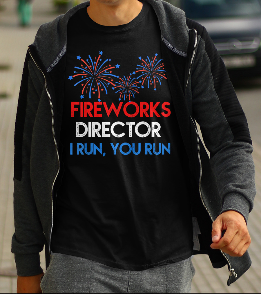 Fireworks Director If I Run You Run With Red White Blue Bursting Fireworks T-Shirt