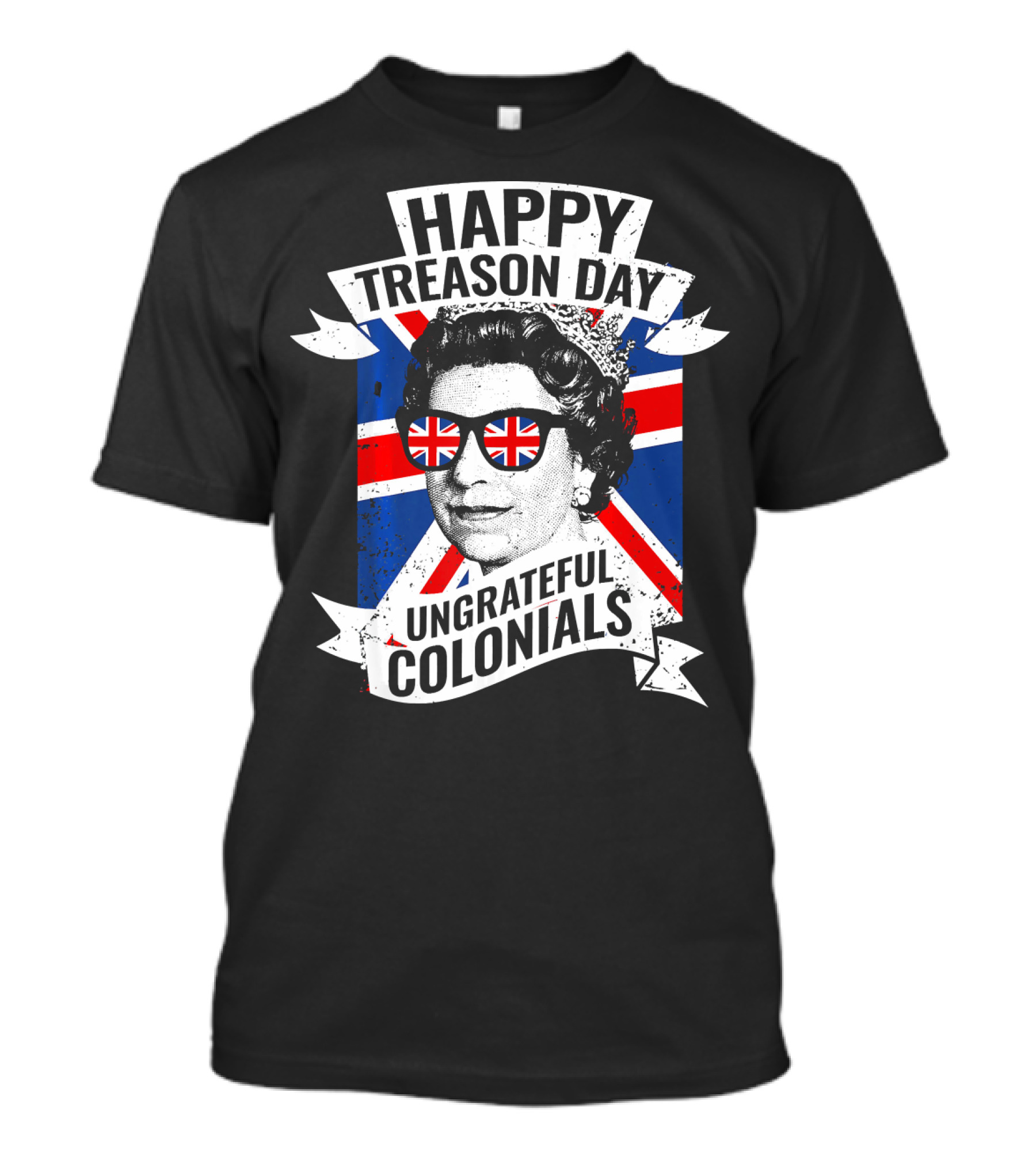 Happy Treason Day Ungrateful Colonials Queen With Union Jack Sunglasses T-Shirt