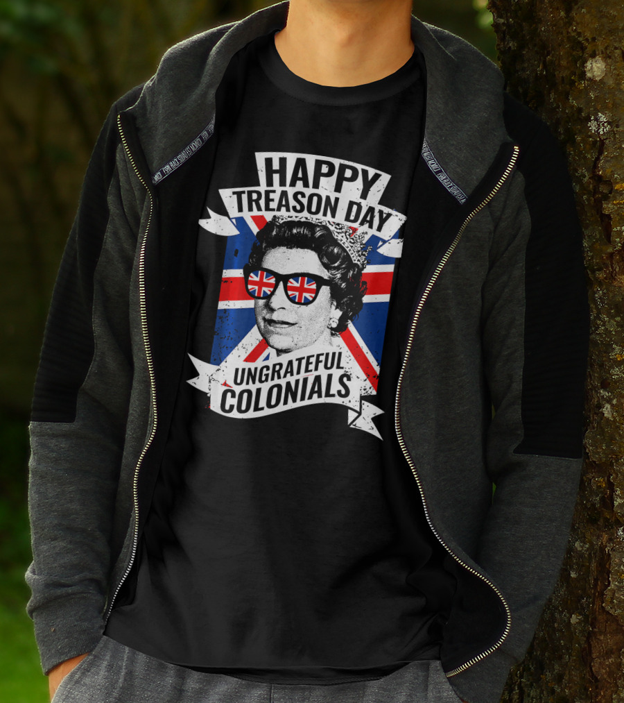 Happy Treason Day Ungrateful Colonials Queen With Union Jack Sunglasses T-Shirt