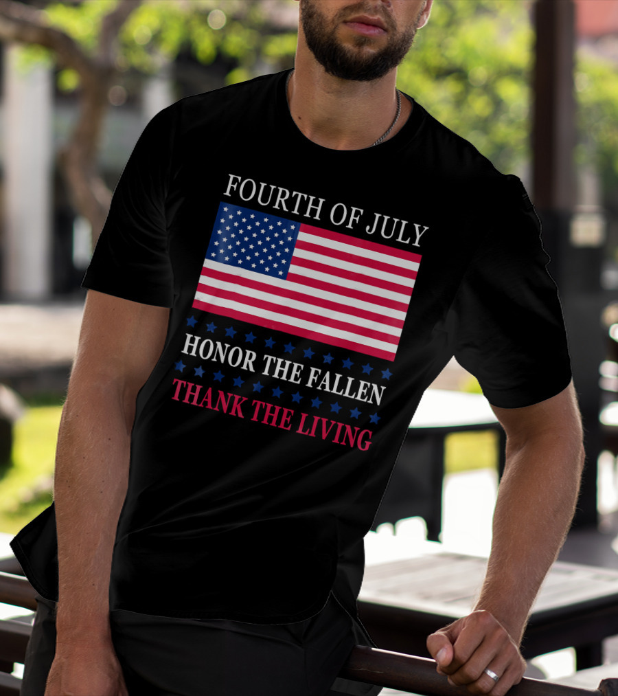 Fourth Of July Honor The Fallen Thank The Living Flag T-Shirt