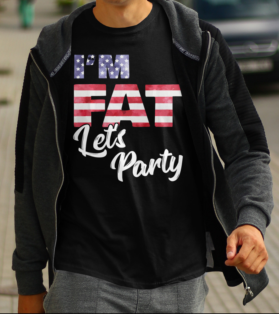 I'M FAT LET'S PARTY USA FLAG T-Shirt