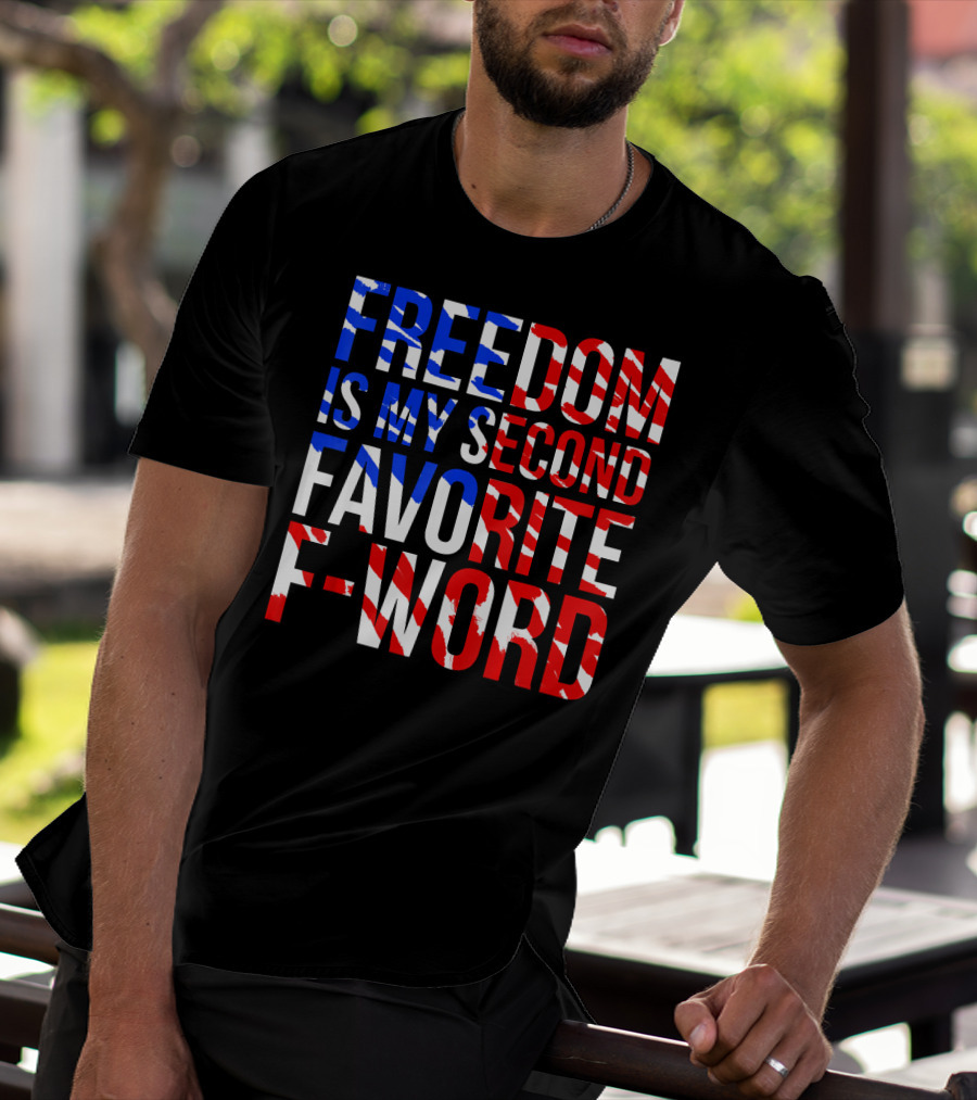FREEDOM IS MY SECOND FAVORITE F-WORD T-Shirt