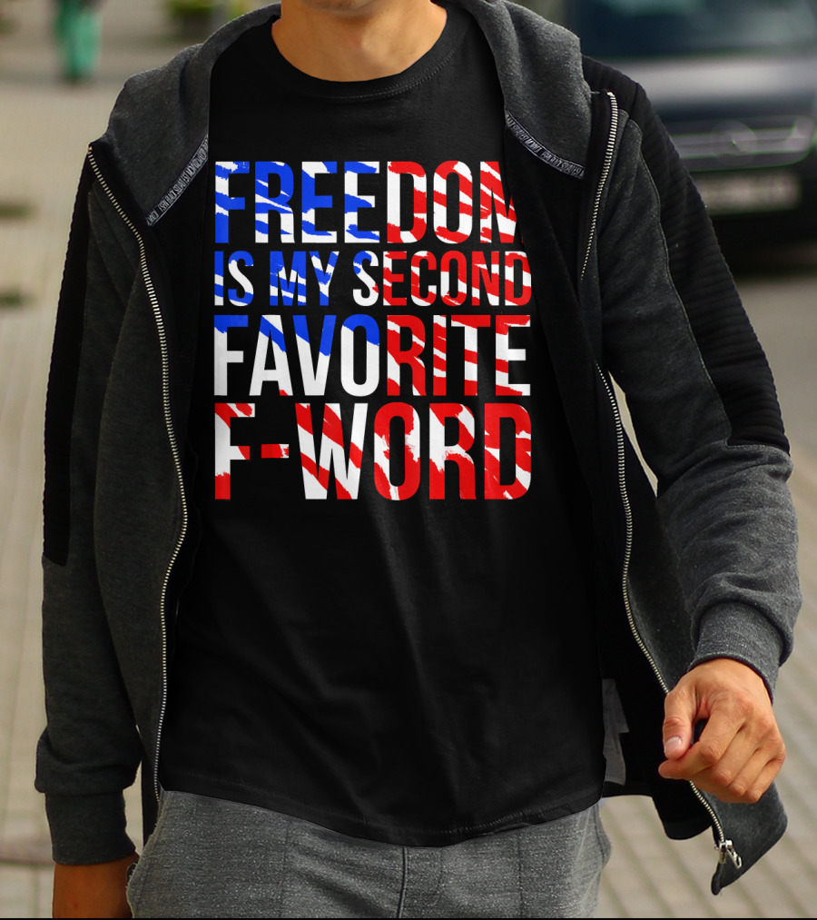 FREEDOM IS MY SECOND FAVORITE F-WORD T-Shirt