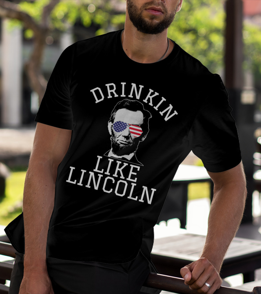Drinkin Like Lincoln Patriotic USA Glasses Abraham Lincoln T-Shirt