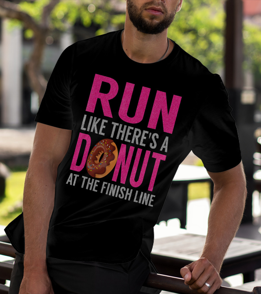 Run Like There's A Donut At The Finish Line With Sprinkles And Frosting T-Shirt
