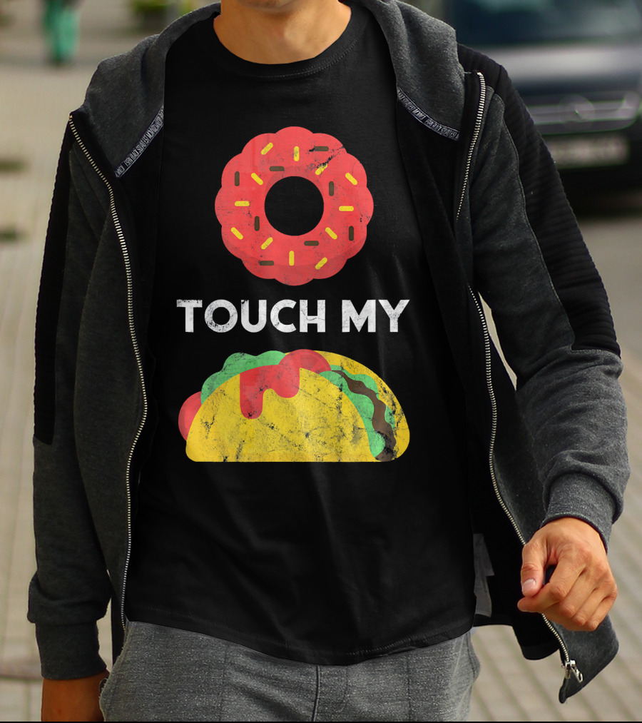 Touch My Donut Taco Pun For Cinco De Mayo Fun T-Shirt