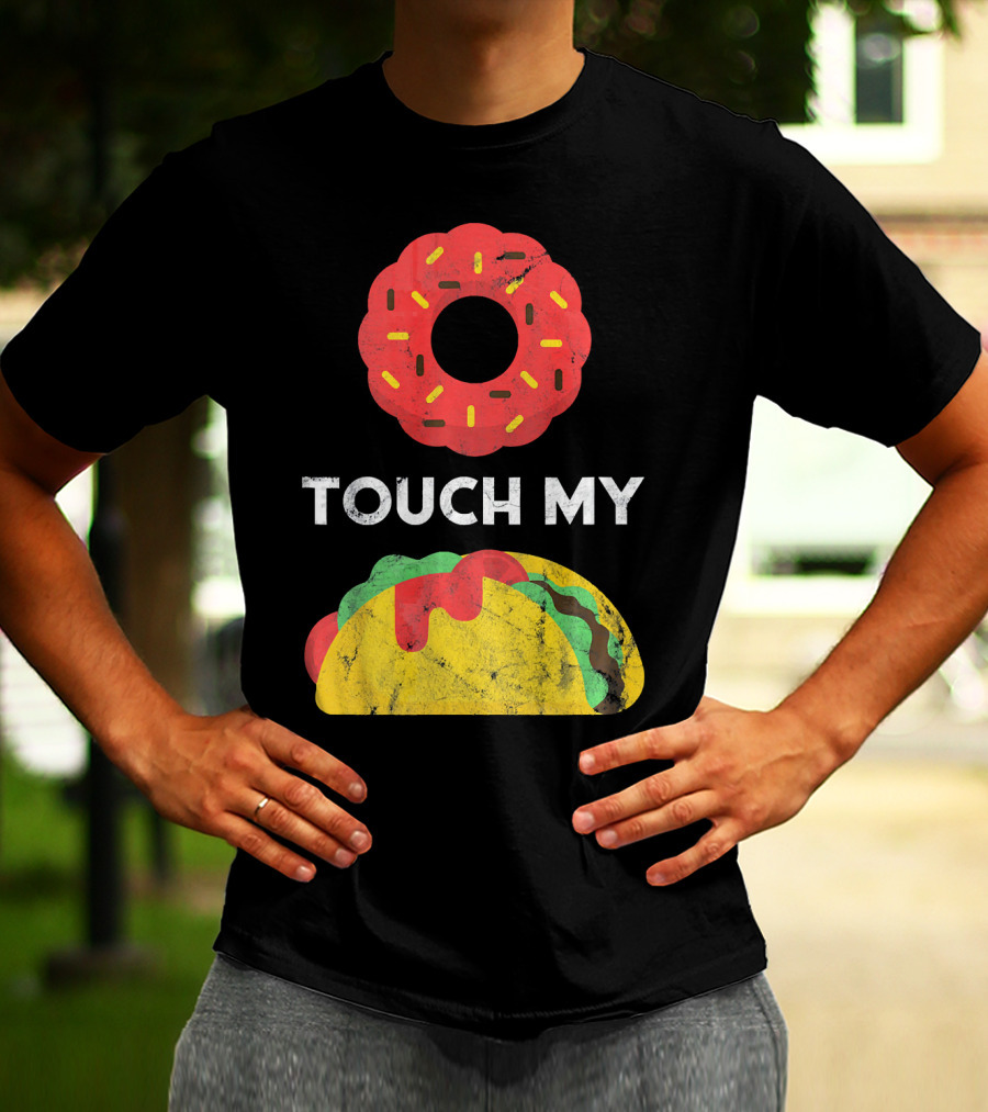 Touch My Donut Taco Pun For Cinco De Mayo Fun T-Shirt