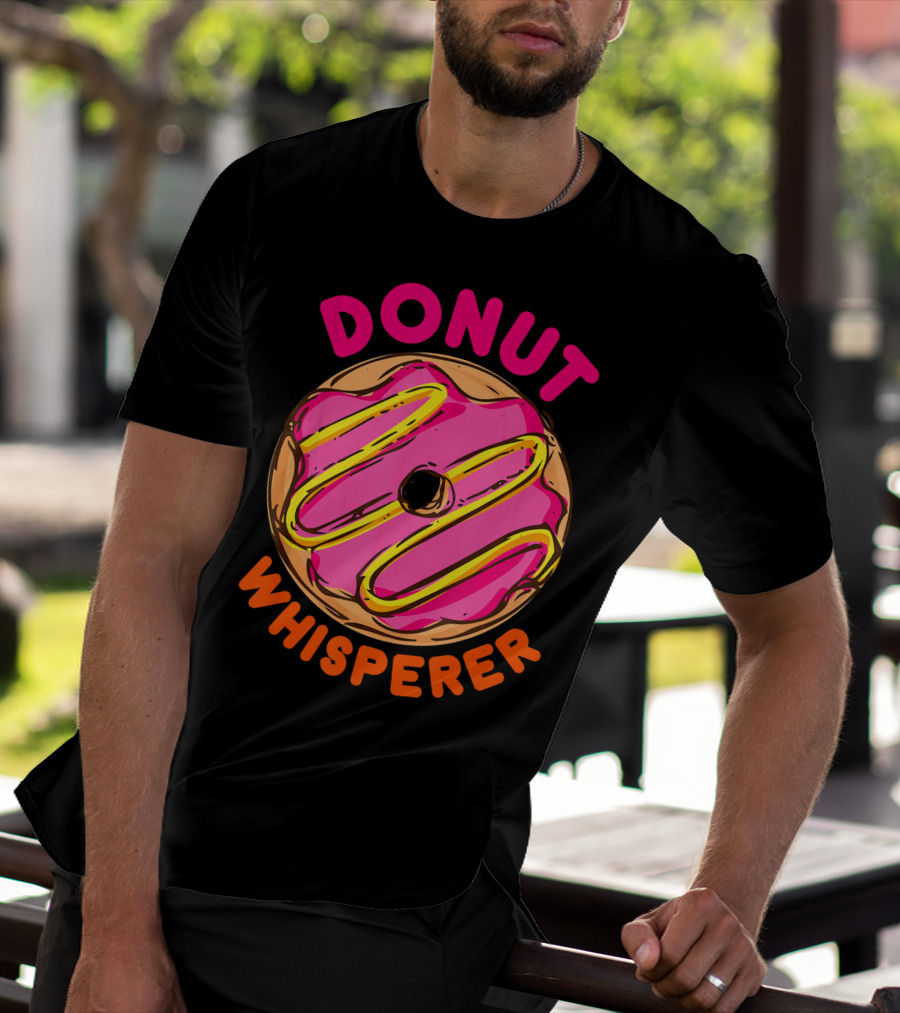 Donut Whisperer Donuts Doughnuts Donut Queen Mom Operato T-Shirt