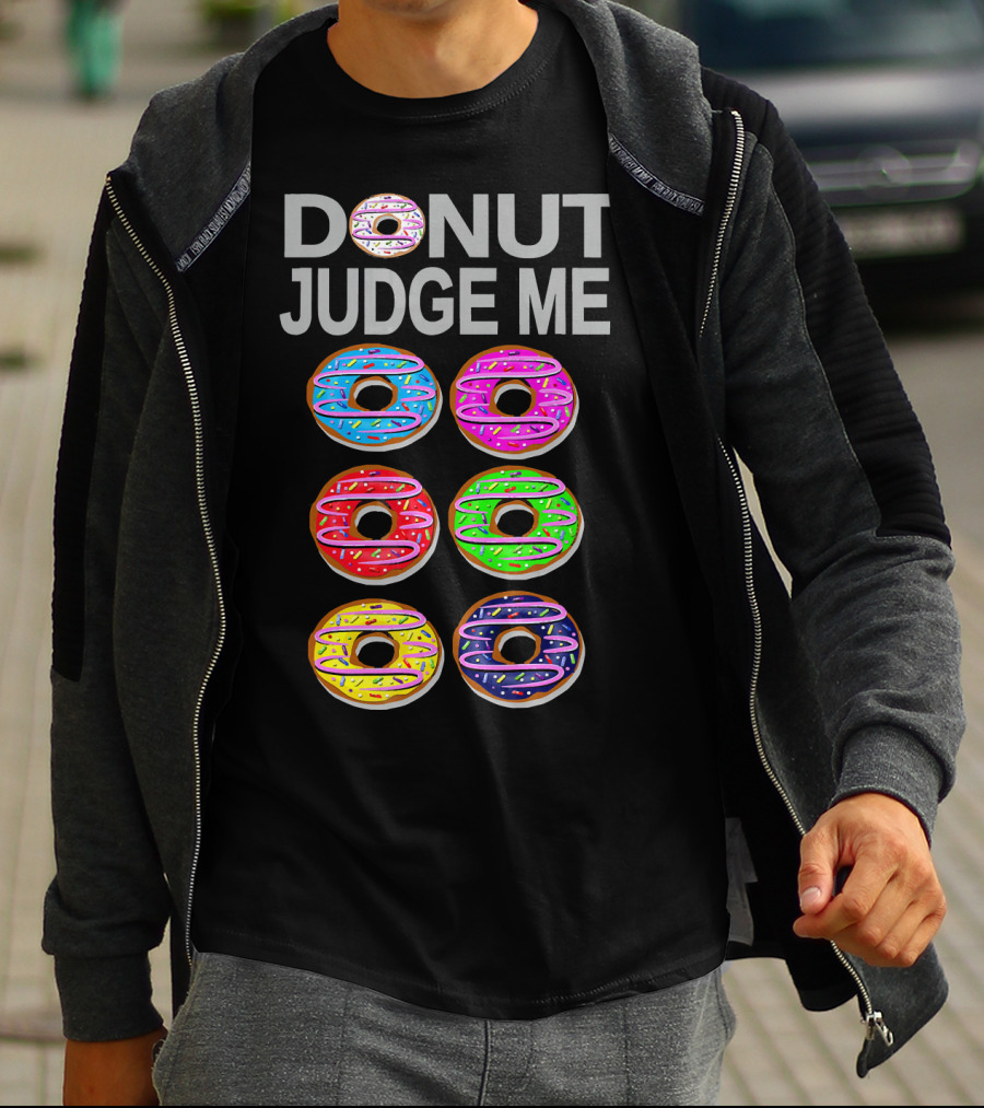 Donut Judge Me Colorful Donut Lover Funny Cook Baking Gym Foo T-Shirt
