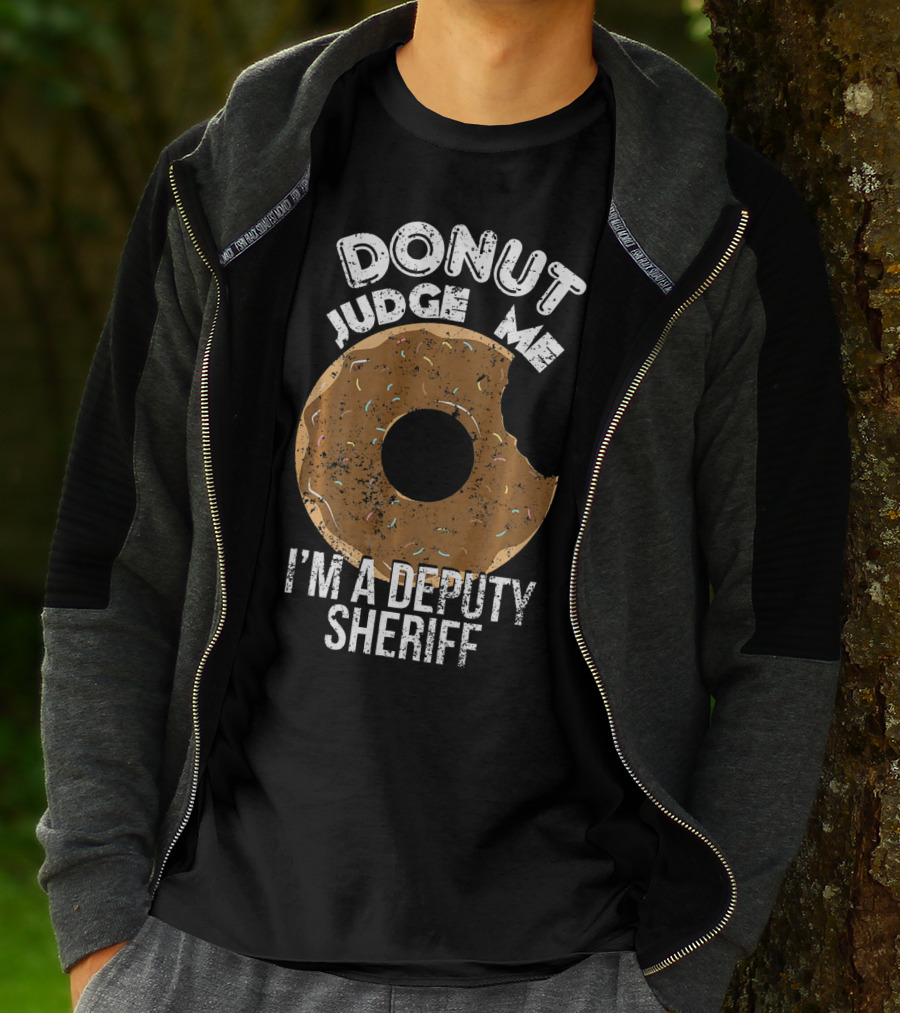 Donut Judge Me I'm A Deputy Sheriff T-Shirt
