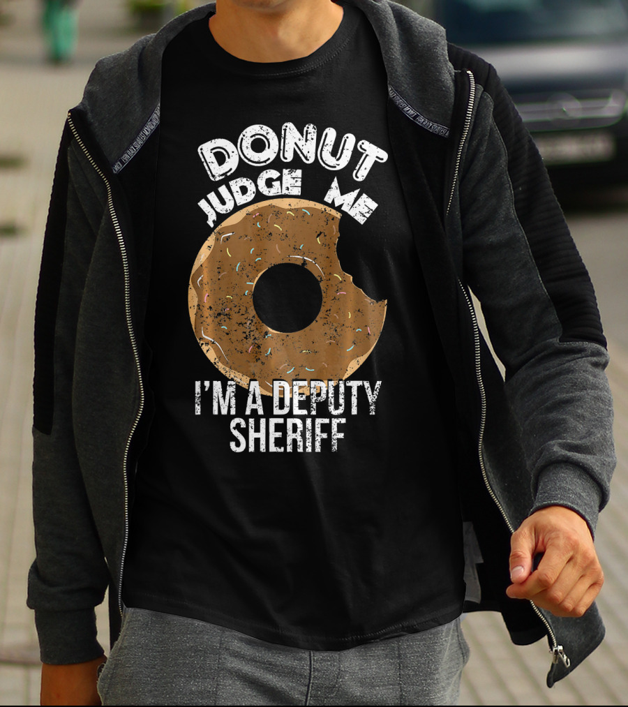 Donut Judge Me I'm A Deputy Sheriff T-Shirt