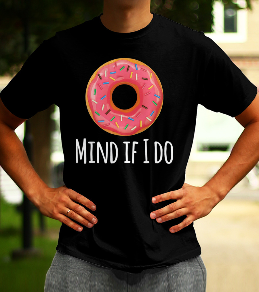 I Donut Mind If I Do Funny Donut Pink Sprinkles T-Shirt