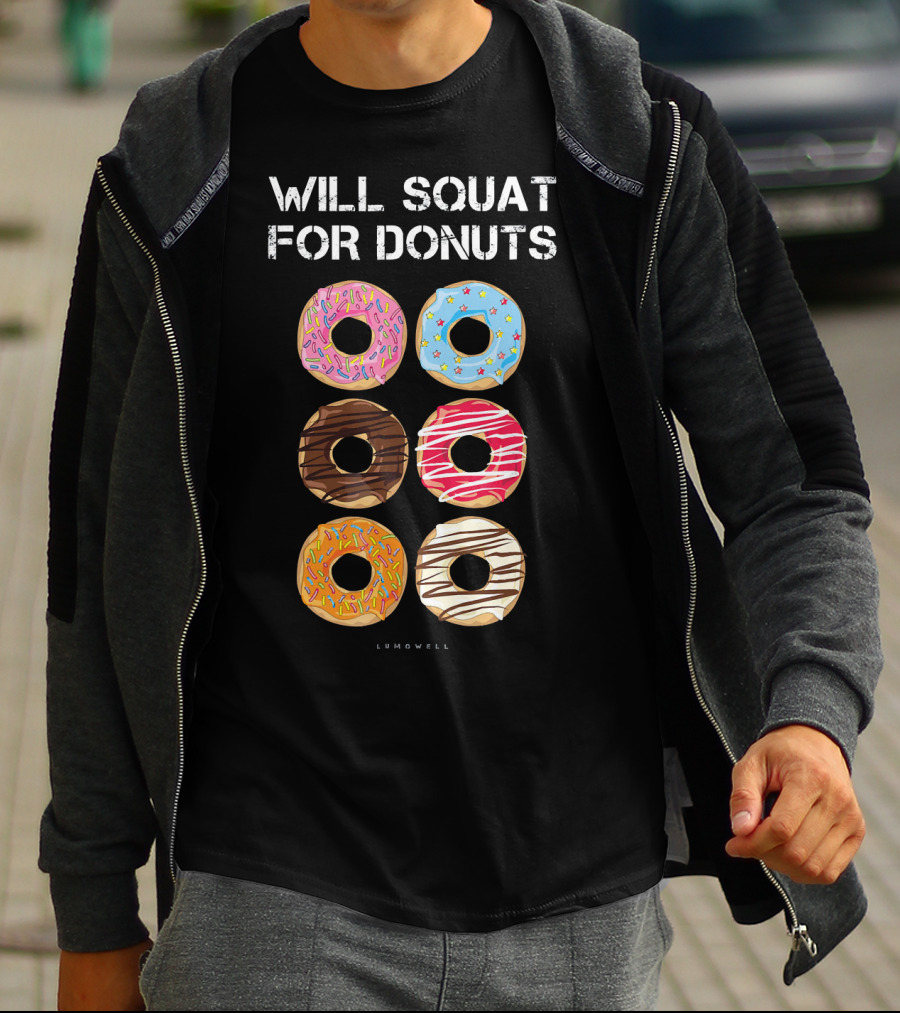Will Squat For Donuts Lumowell Funny Donut Variety T-Shirt
