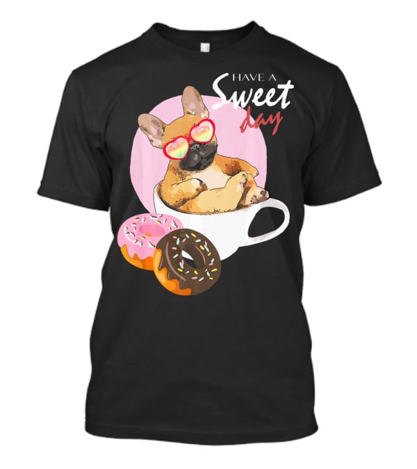 French Bulldog Sweet Day In Donut Cup T-Shirt