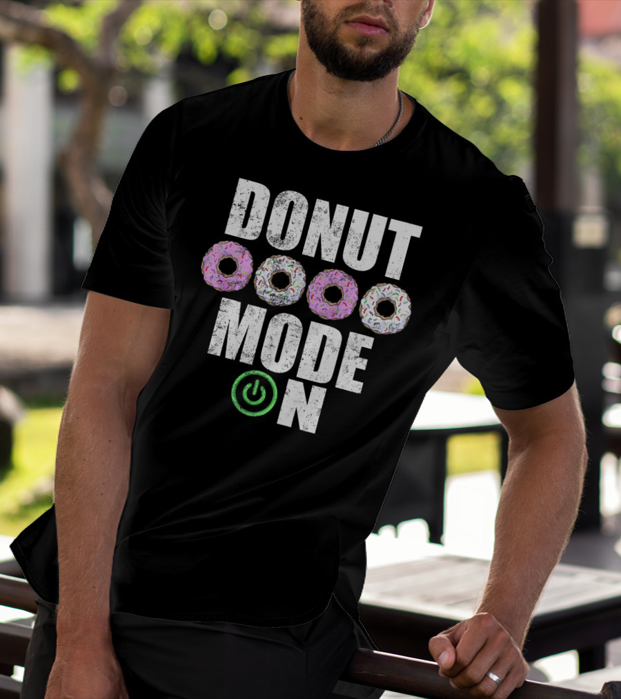 Donut Mode On Funny Food Sayings T-Shirt