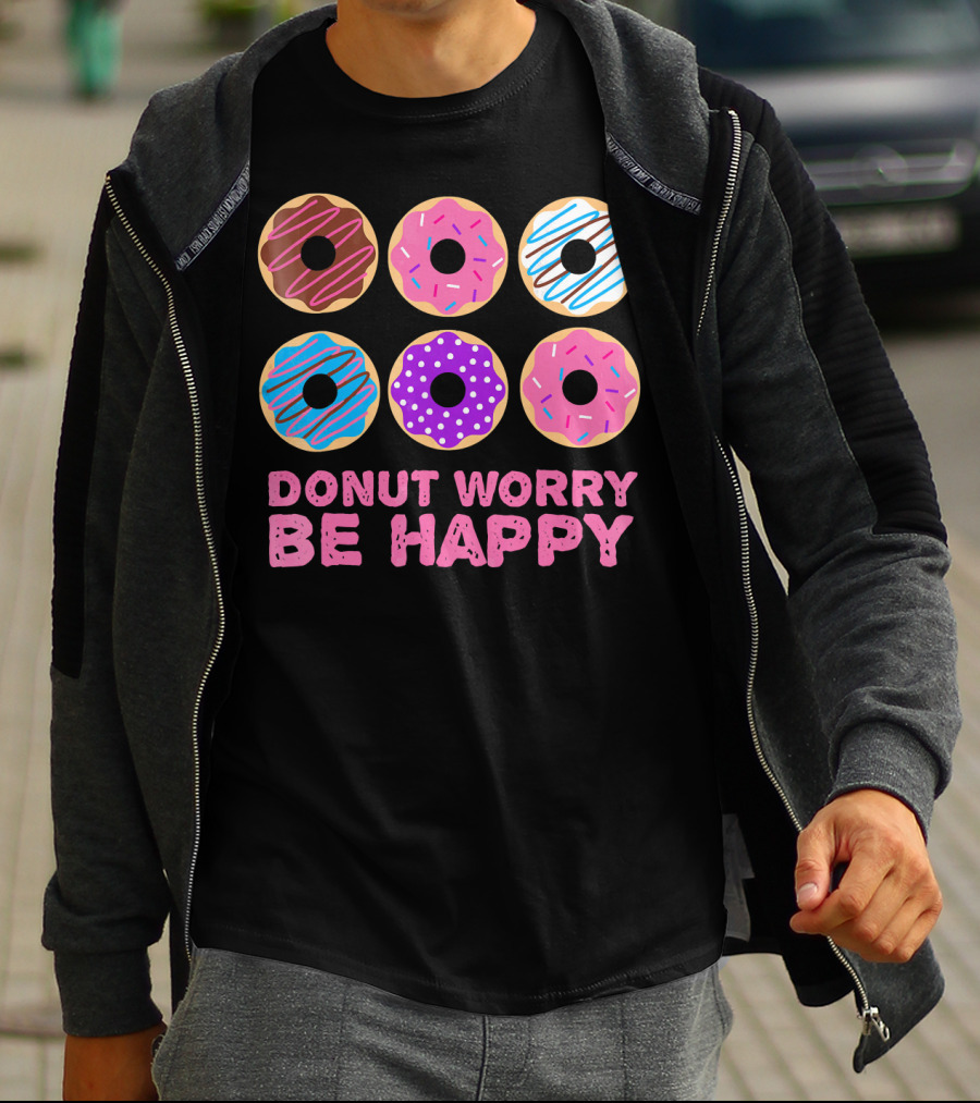 Punny Donut Worry Be Happy Donuts With Sprinkles And Frosting T-Shirt