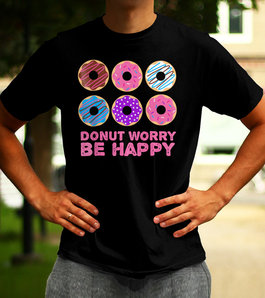 Punny Donut Worry Be Happy Donuts With Sprinkles And Frosting T-Shirt