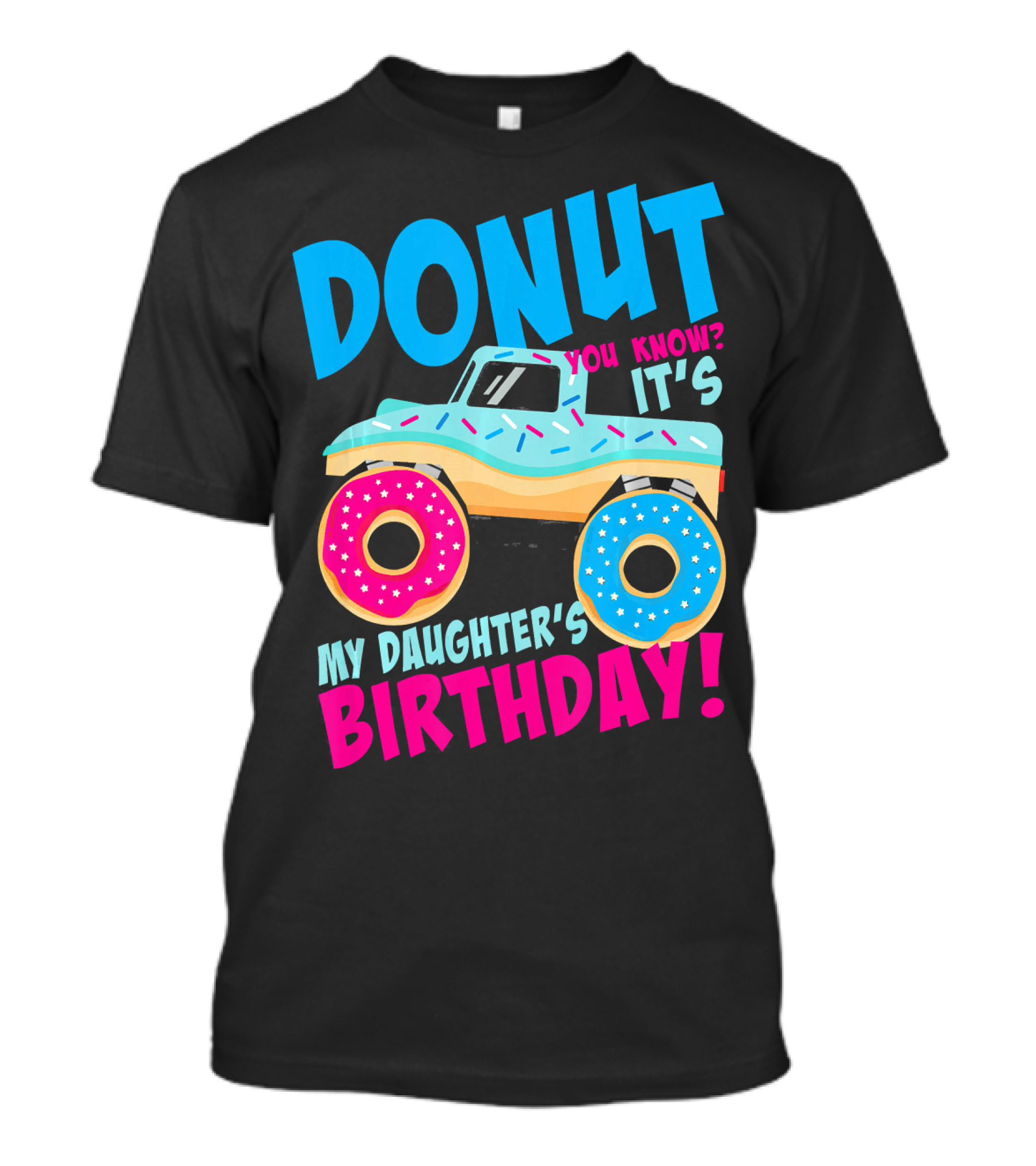 Donut You Know It's My Daughter's Birthday Monster Truck T-Shirt