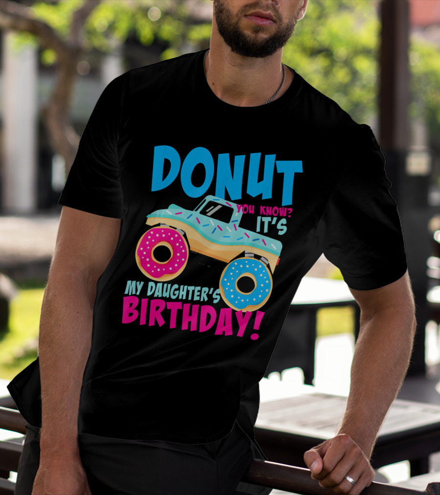 Donut You Know It's My Daughter's Birthday Monster Truck T-Shirt