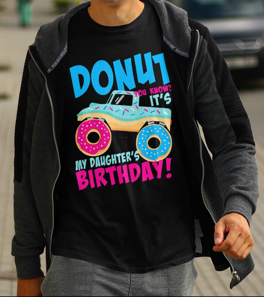 Donut You Know It's My Daughter's Birthday Monster Truck T-Shirt