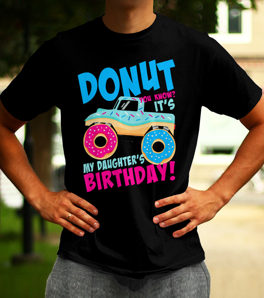 Donut You Know It's My Daughter's Birthday Monster Truck T-Shirt