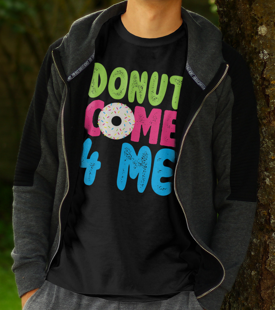 Donut Come 4 Me Sprinkles Fun Colorful Characters T-Shirt