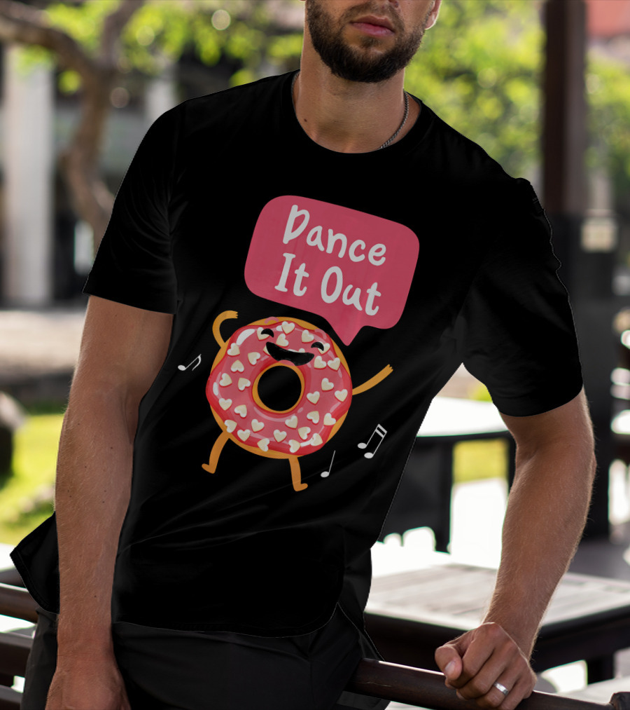 Dance It Out Dancing Donut Cute Happy Adorable T-Shirt