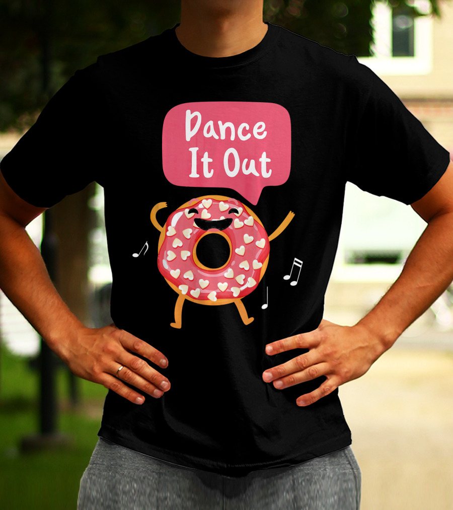 Dance It Out Dancing Donut Cute Happy Adorable T-Shirt