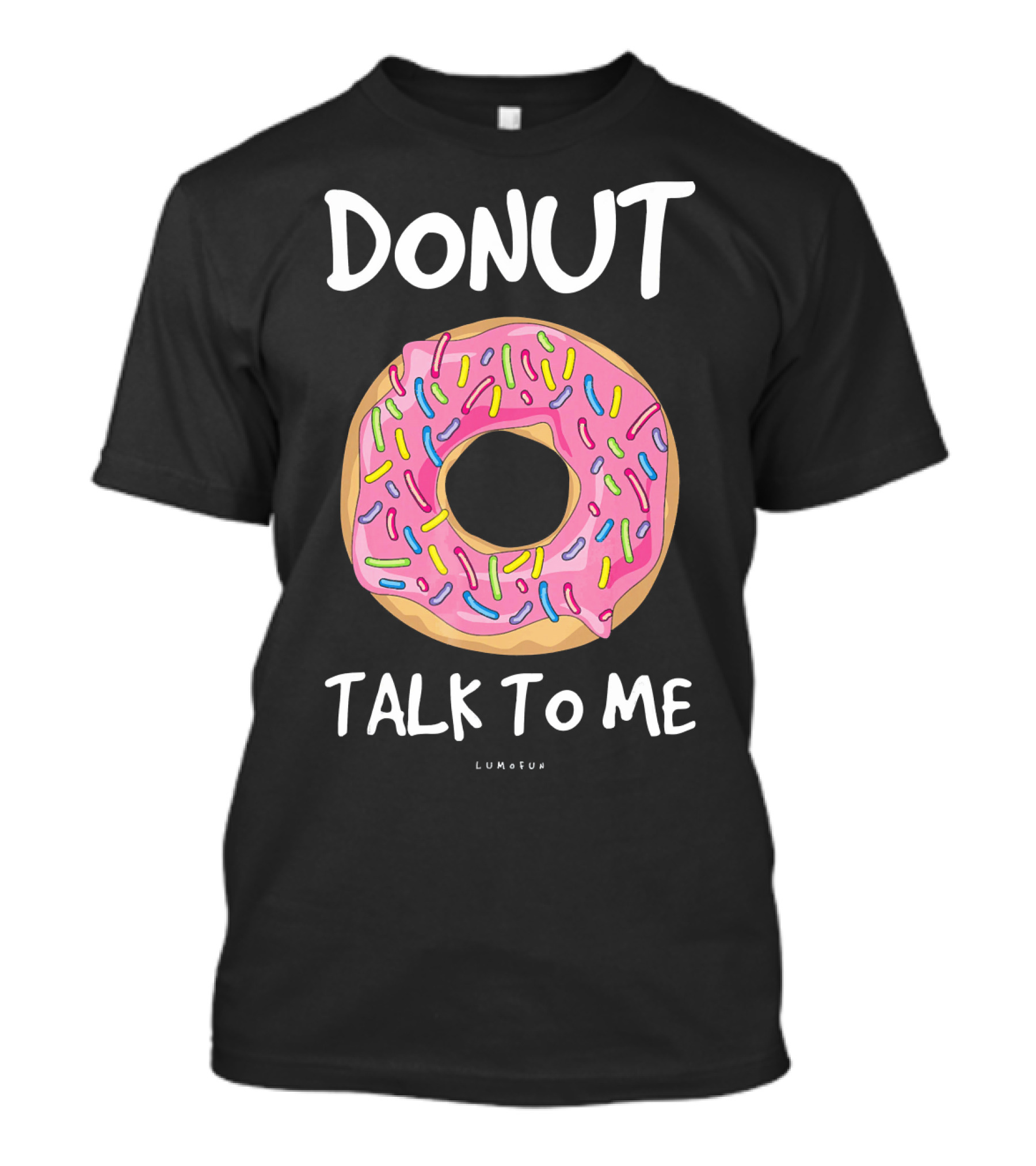 DONUT TALK TO ME FUNNY DONUT WITH SPRINKLES T-Shirt