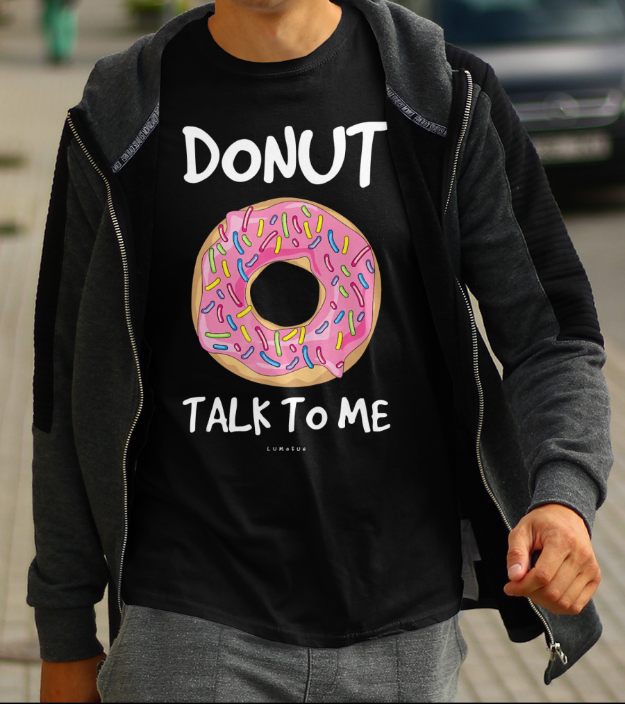 DONUT TALK TO ME FUNNY DONUT WITH SPRINKLES T-Shirt