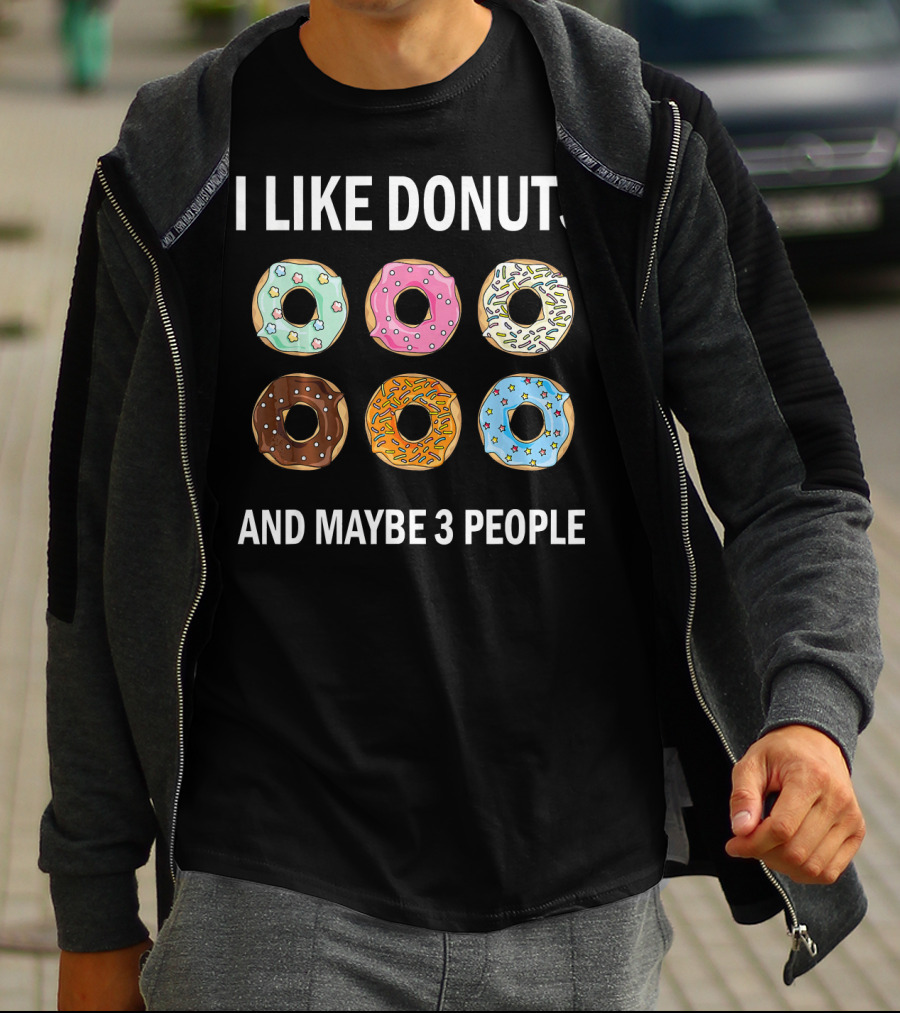 I Like Donuts And Maybe 3 People Funny Donut Lovers T-Shirt