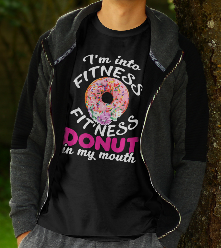 I'm Into Fitness Fitness Donut In My Mouth T-Shirt