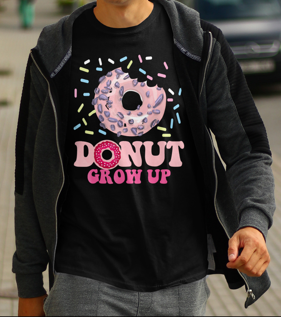 Funny Donut Lover Donut Grow Up T-Shirt