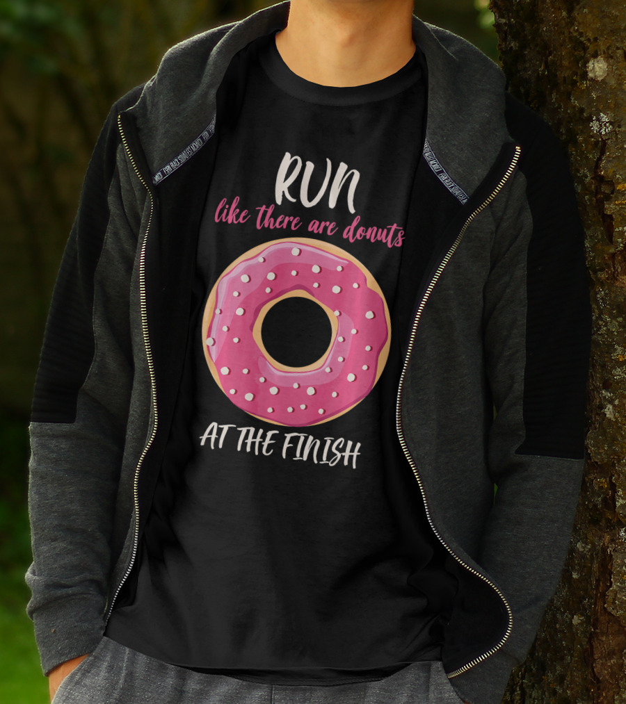 Run Like There Are Donuts At The Finish T-Shirt
