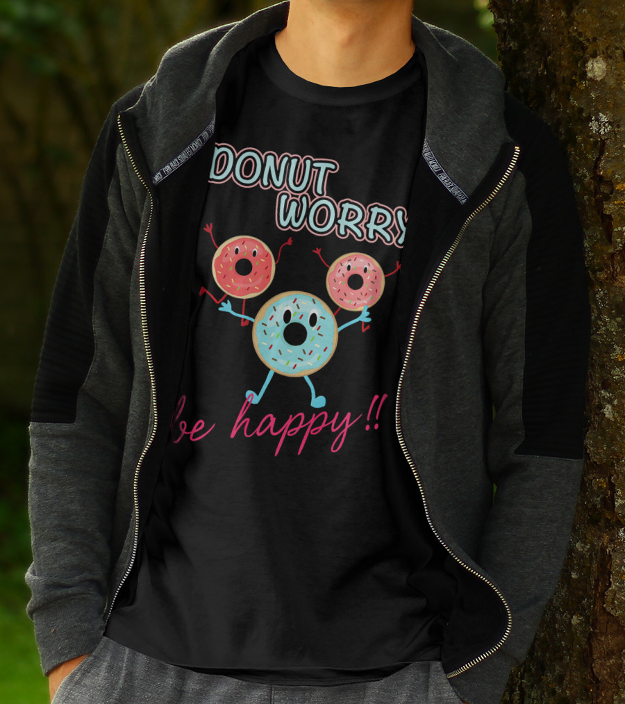 DONUT WORRY BE HAPPY Three Doughnuts Fun T-Shirt