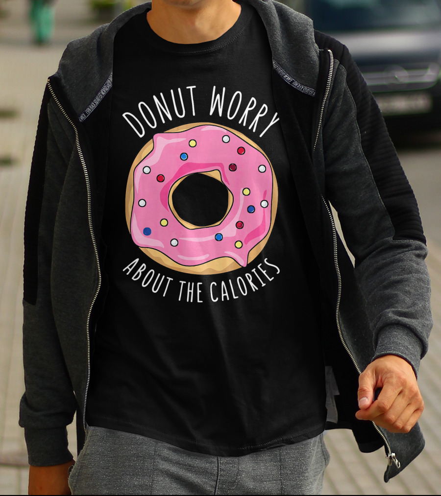 LongshanksTees Donut Worry About The Calories T-Shirt