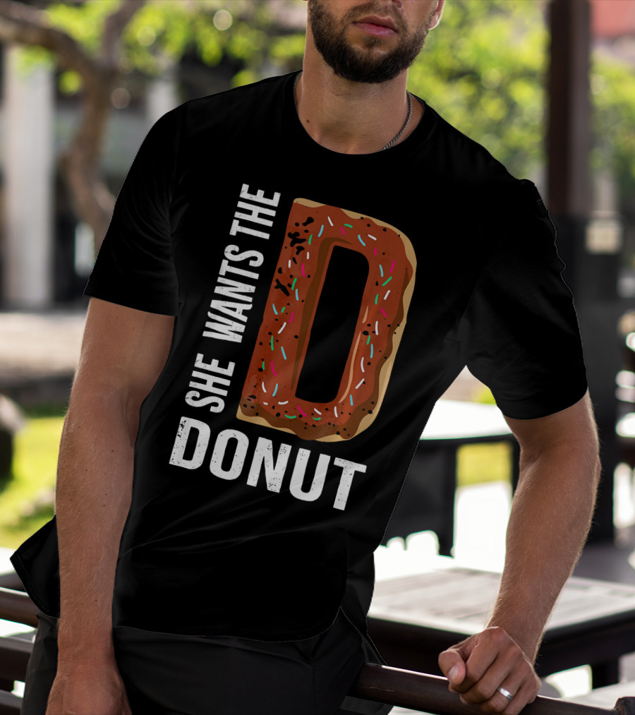 She Wants The D Donut Chocolate Candy T-Shirt