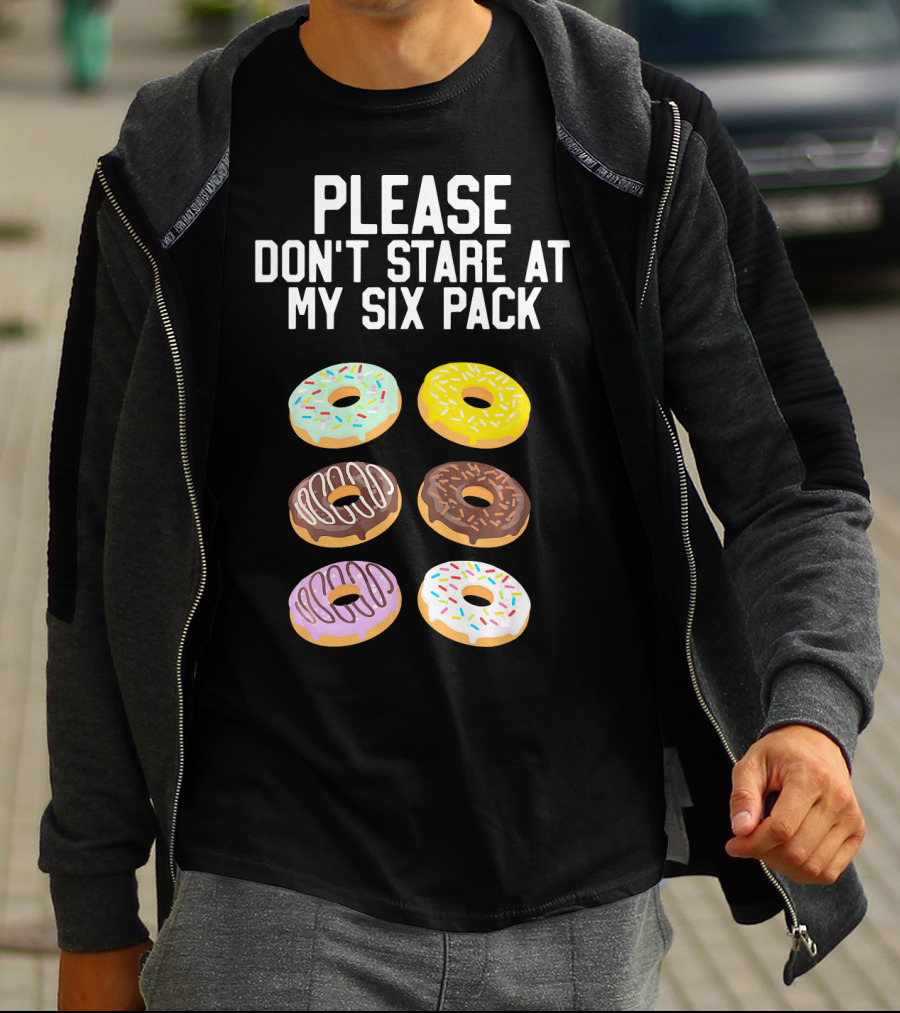 Please Don't Stare At My Six Pack Donuts T-Shirt